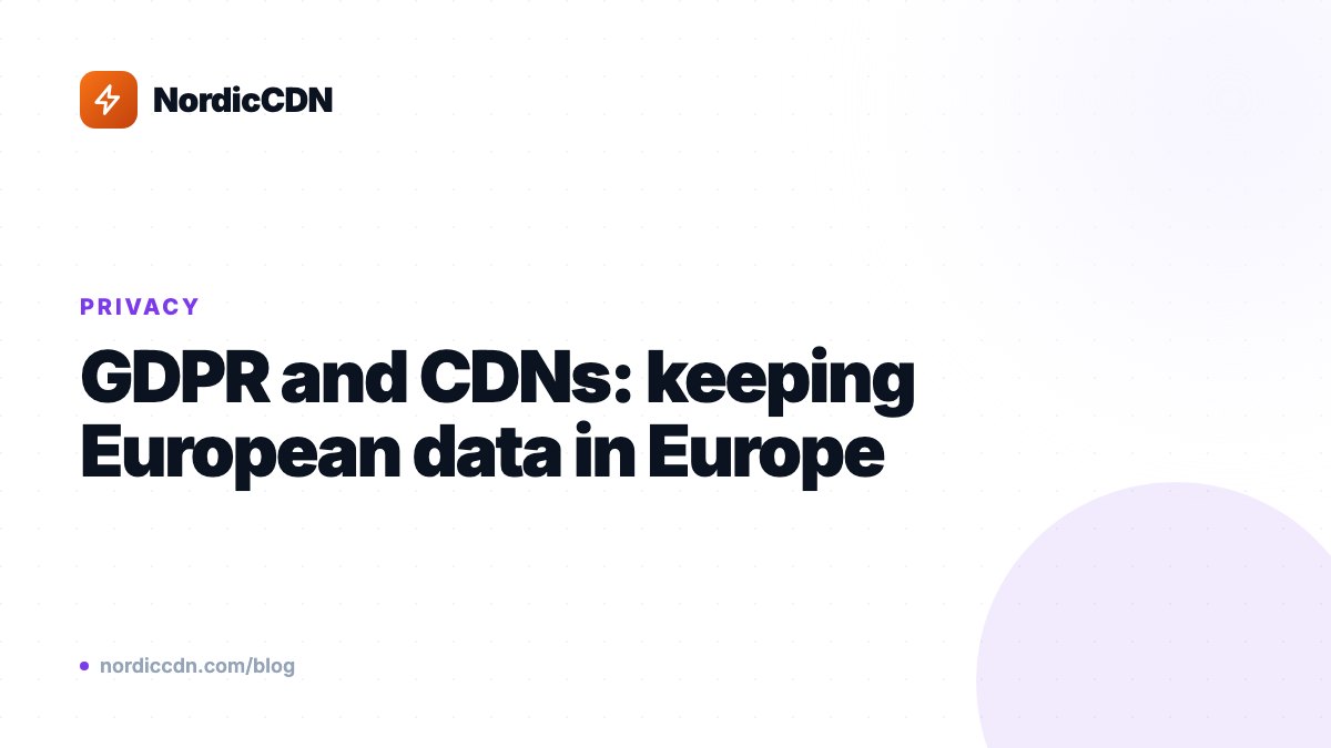 GDPR and CDNs: keeping European data in Europe